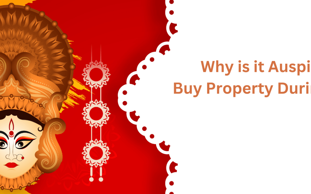 Why is it Auspicious to Buy Property during Navratri?