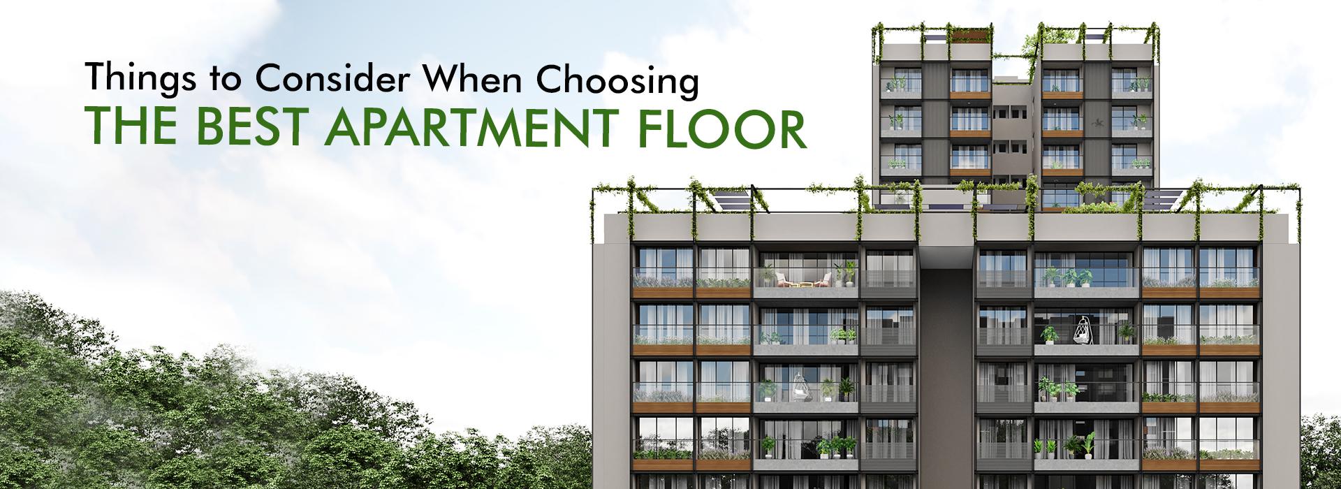 What Things to Consider When Choosing the Best Apartment Floor?